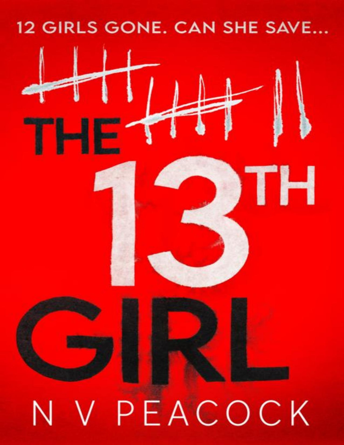 The 13th Girl A Dark Twisty Original Thriller That You Wont Be Able To Put Down N V Peacock