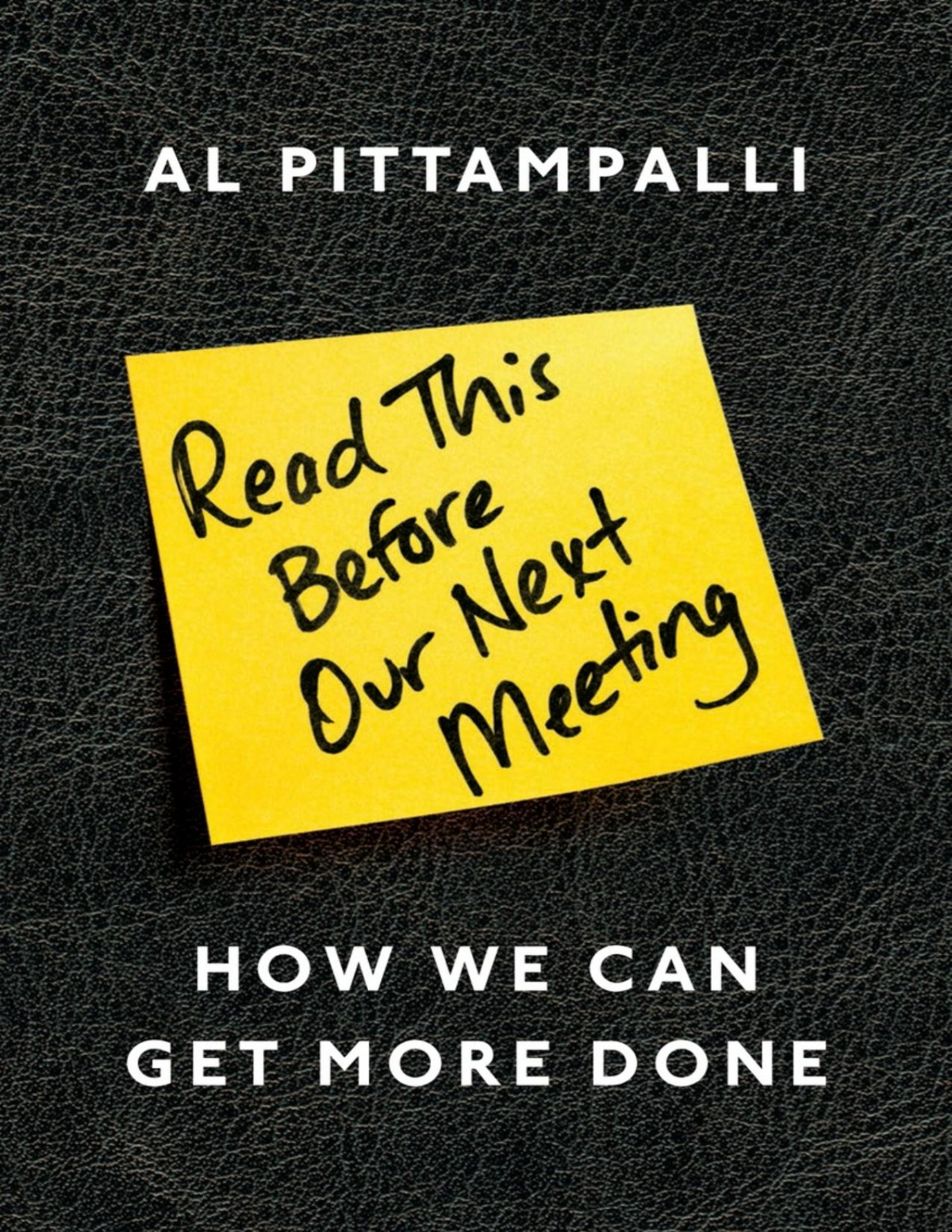 Read This Before Our Next Meeting Al Pittampalli
