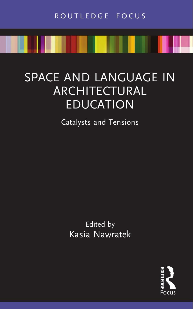 Space And Language In Architectural Education Catalysts And Tensions Kasia Nawratek