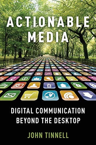 Actionable Media P Digital Communication Beyond The Desktop 1st Edition Tinnell