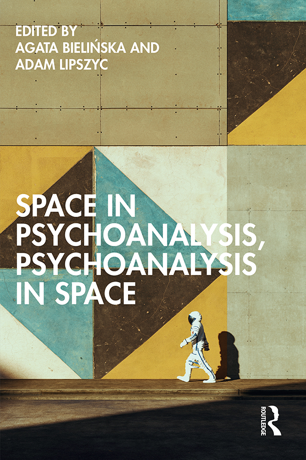Space In Psychoanalysis Psychoanalysis In Space Agata Bieliskaadam Lipszyc Adam Lipszyc