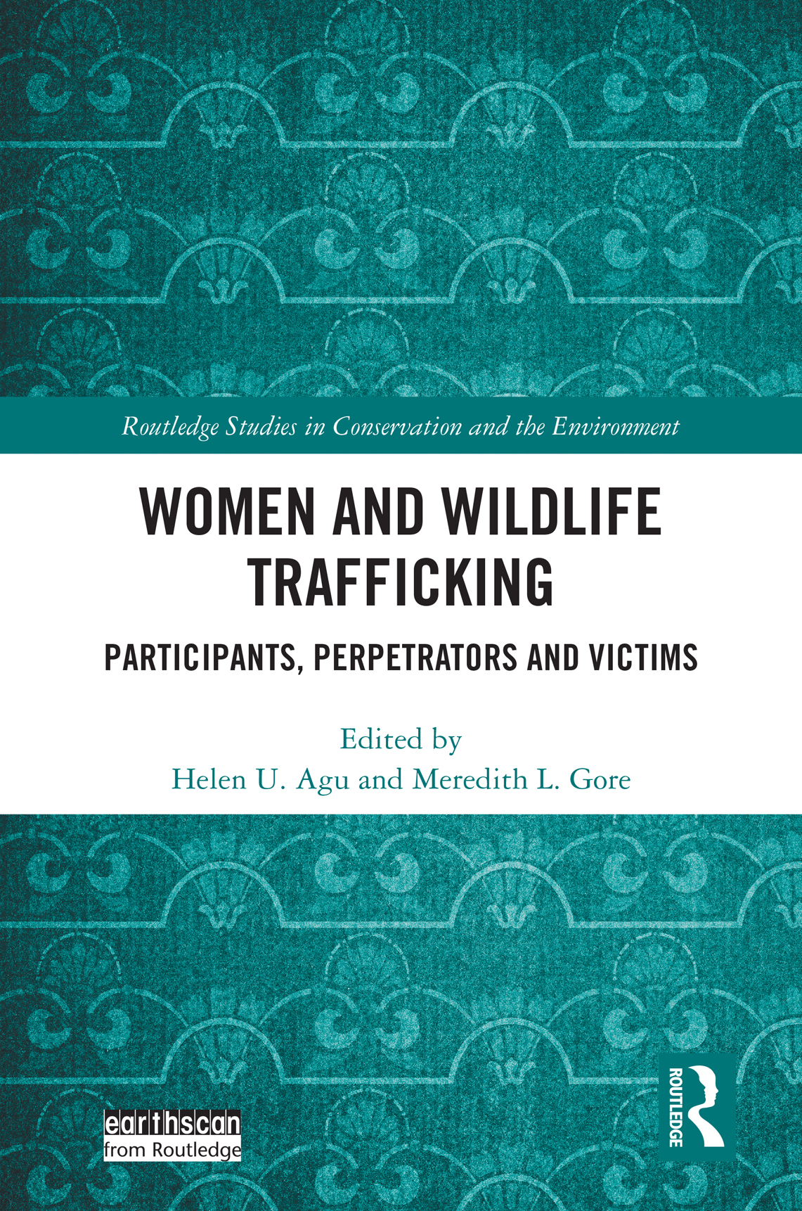 Women And Wildlife Trafficking Participants Perpetrators And Victims Helen U Agu
