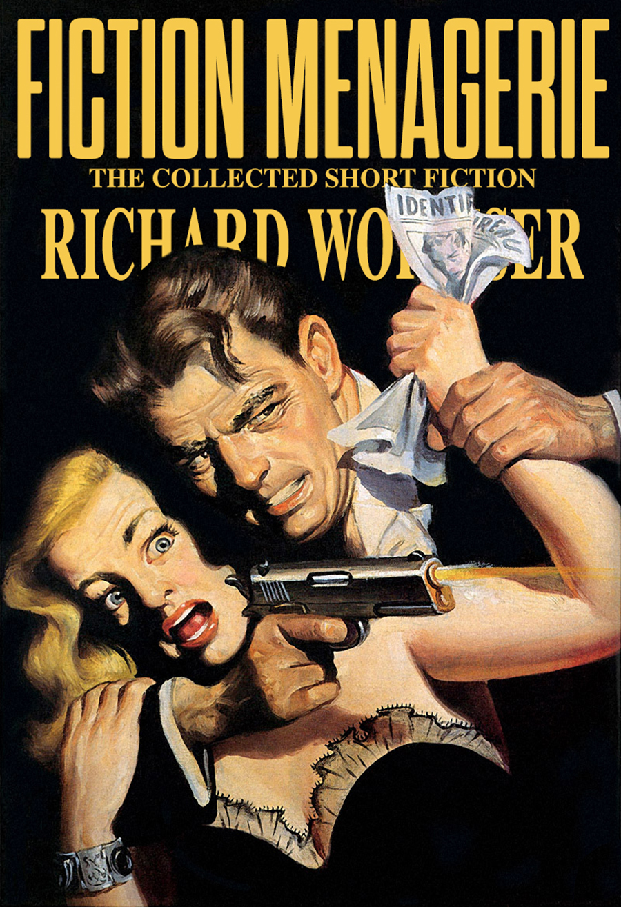 Fiction Menagerie The Collected Short Fiction 2024 Edition Richard Wormser