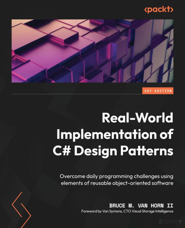 Realworld Implementation Of C Design Patterns Overcome Daily Programming Challenges Using Elements Of Reusable Objectoriented Software Bruce M Van Horn Ii