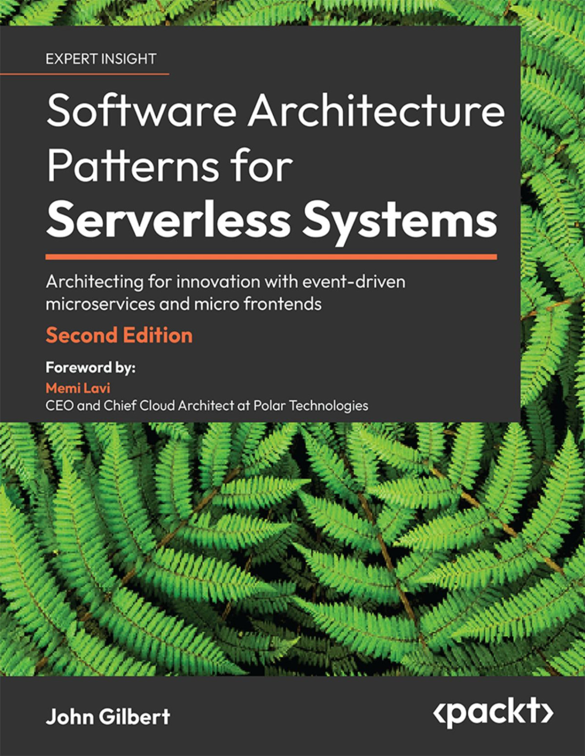 Software Architecture Patterns For Serverless Systems Architecting For Innovation With Eventdriven Microservices And Micro Frontends 2nd John Gilbert