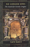 No Longer Jews The Search For Gnostic Origins First Edition Smith