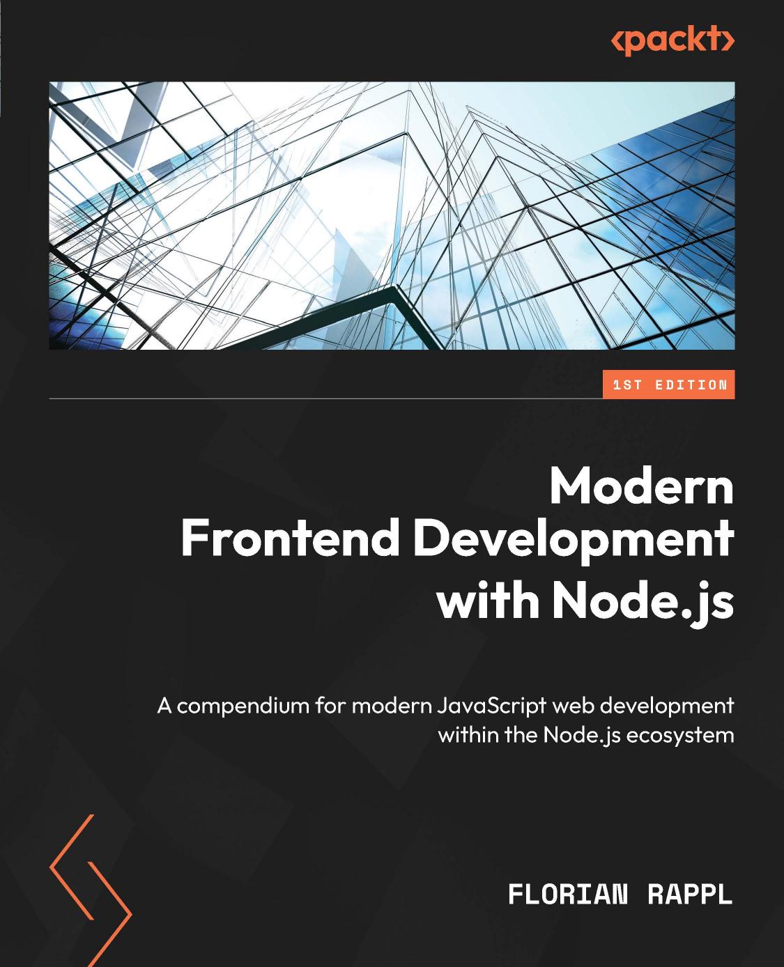 Modern Frontend Development With Nodejs A Compendium For Modern Javascript Web Development Within The Nodejs Ecosystem 1st Edition Florian Rappl