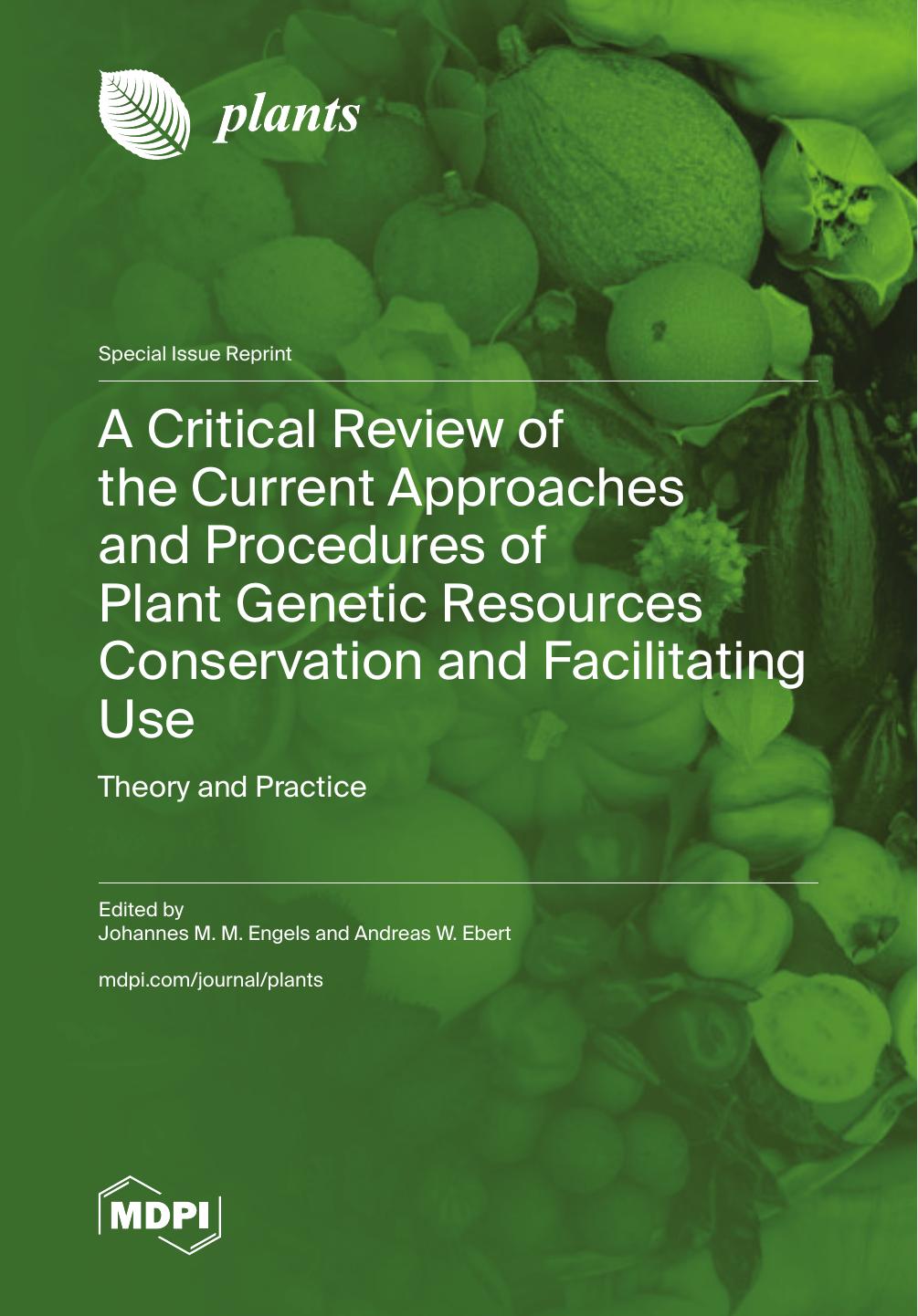 A Critical Review Of The Current Approaches And Procedures Of Plant Genetic Resources Conservation And Facilitating Use Theory And Practice Johannes M M Engels