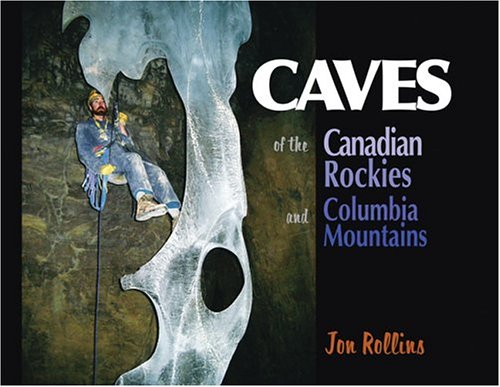 Caves Of The Canadian Rockies And Columbia Mountains First Edition Rollins