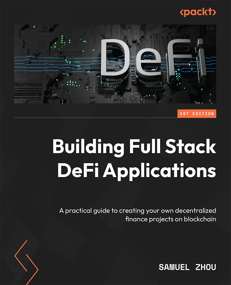 Building Full Stack Defi Applications A Practical Guide To Creating Your Own Decentralized Finance Projects Samuel Zhou