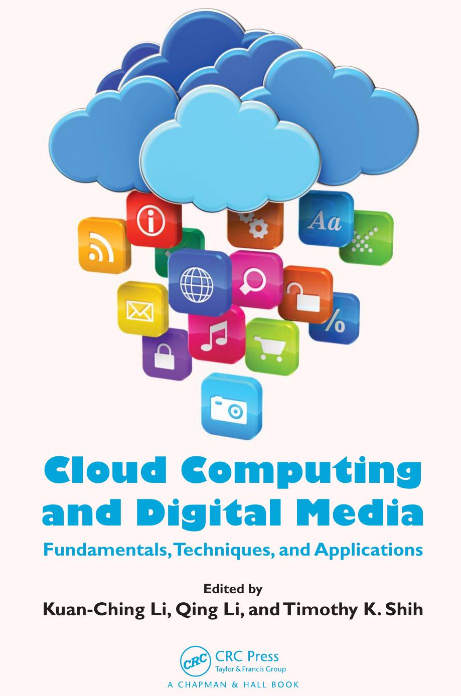 Cloud Computing And Digital Media Fundamentals Techniques And Applications Timothy K Shih