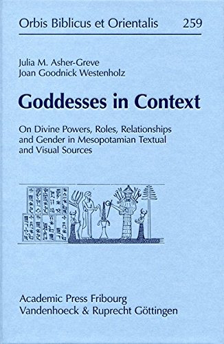 Goddesses In Context On Divine Powers Roles Relationships And Gender In Mesopotamian Textual And Visual Sources Ashergreve