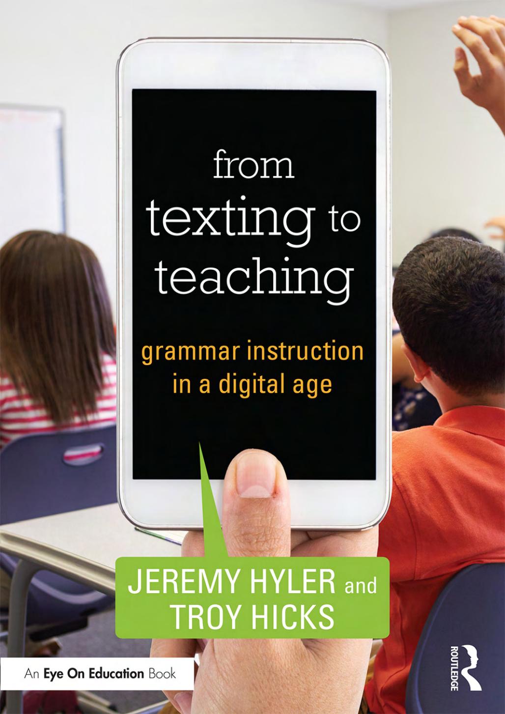 From Texting To Teaching Grammar Instruction In A Digital Age Jeremy Hyler