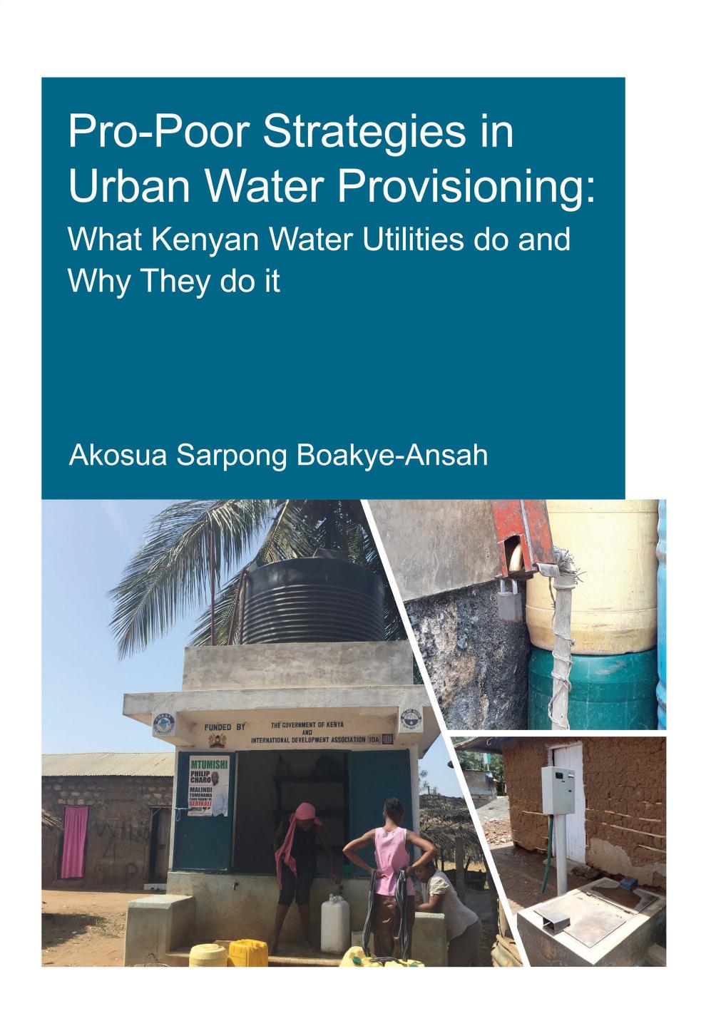 Propoor Strategies In Urban Water Provisioning What Kenyan Water Utilities Do And Why They Do It Akosua Sarpong Boakyeansah