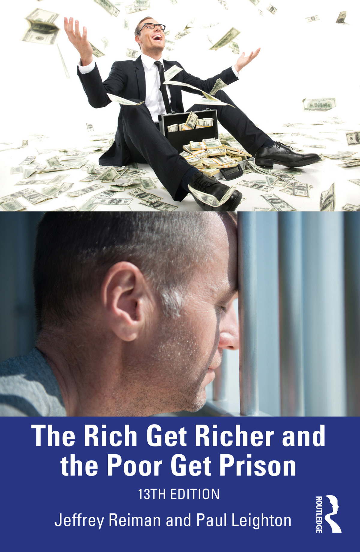 The Rich Get Richer And The Poor Get Prison Jeffrey Reimanpaul Leighton
