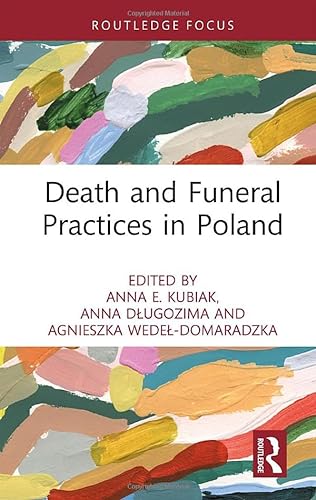 Death And Funeral Practices In Poland 1st Edition Anna E Kubiak