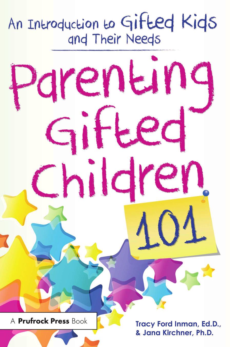Parenting Gifted Children 101 An Introduction To Gifted Kids And Their Needs Tracy Ford Inman Jana Kirchner