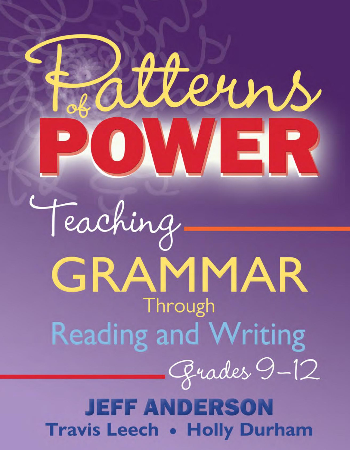 Patterns Of Power Grades 912 Teaching Grammar Through Reading And Writing Jeff Anderson