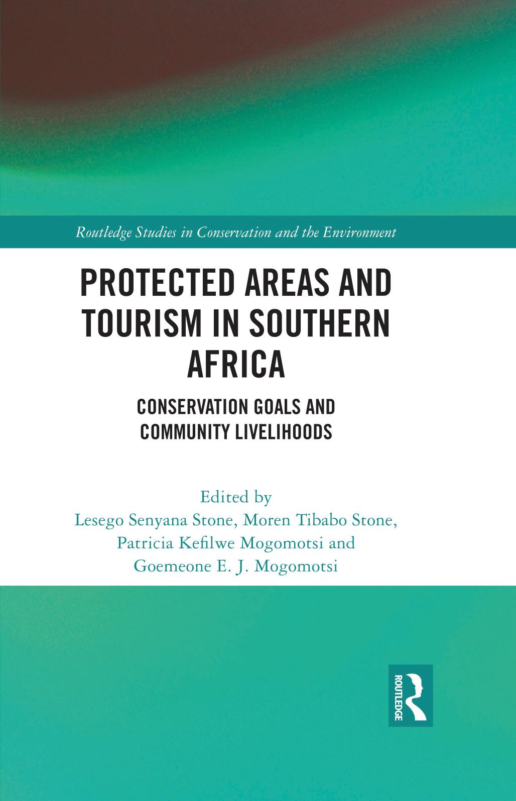 Protected Areas And Tourism In Southern Africa Conservation Goals And Community Livelihoods Lesego Senyana Stone
