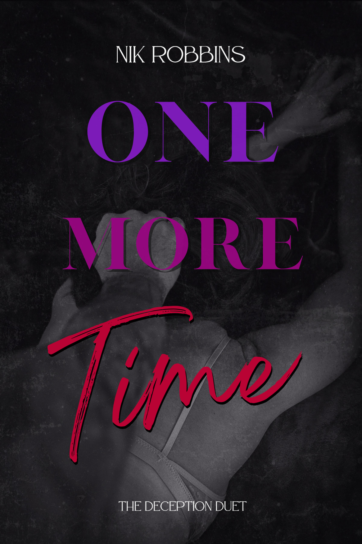 One More Time A Love Story With A Side Of Revenge The Deception Duet Book One 1 Nik Robbins