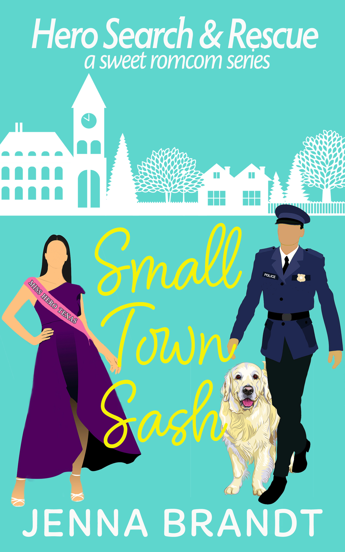Small Town Sash A Sweet K9 Handler Romantic Comedy Hero Search And Rescue Book 5 Jenna Brandt