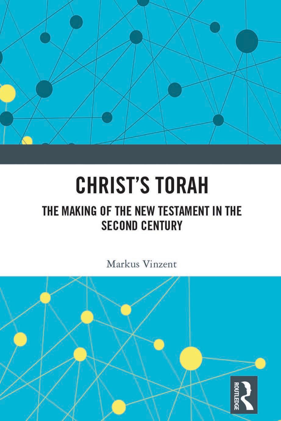 Christs Torah The Making Of The New Testament In The Second Century 1st Edition Markus Vinzent