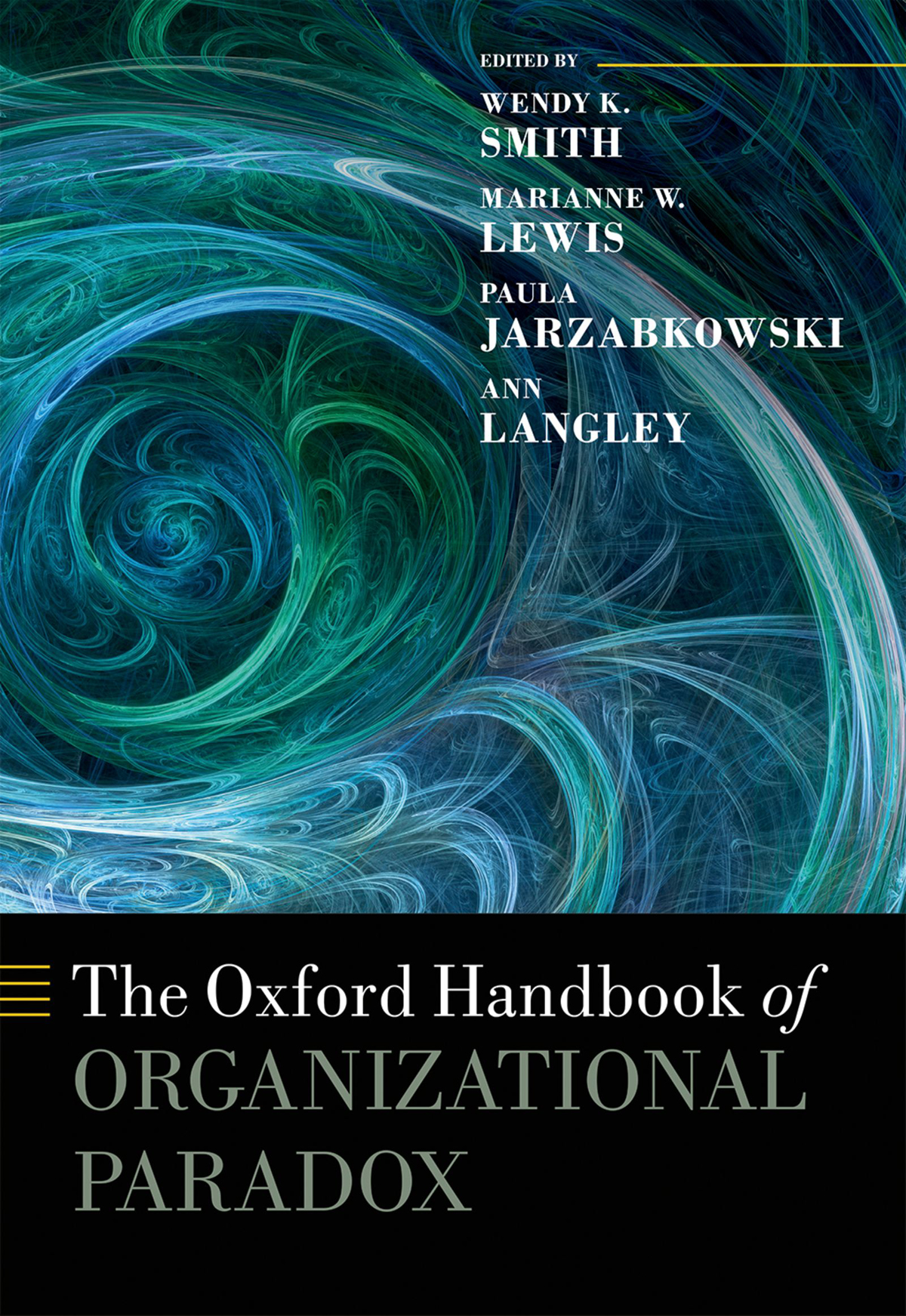 The Oxford Handbook Of Organizational Paradox Wendy K Smithmarianne W Lewispaula Jarzabkowskiann Langley Marianne W Lewis Paula Jarzabkowski Ann Langley