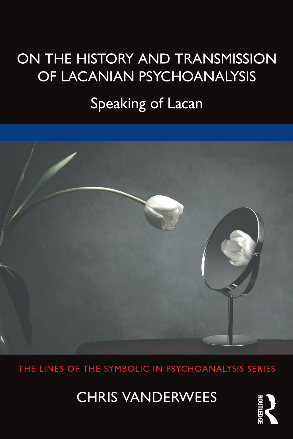 On The History And Transmission Of Lacanian Psychoanalysis Chris Vanderwees