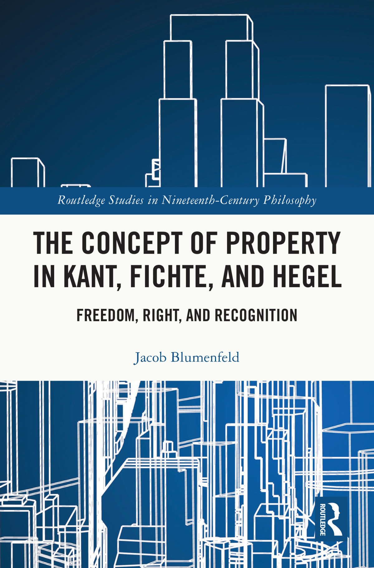 The Concept Of Property In Kant Fichte And Hegel Jacob Blumenfeld