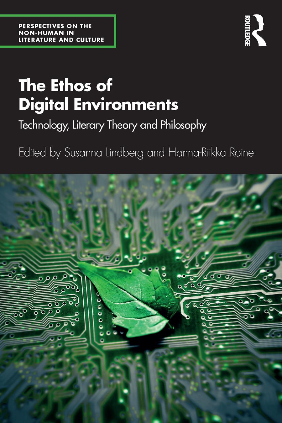 The Ethos Of Digital Environments Technology Literary Theory And Philosophy First Edition Susanna Lindberg Hannariikka Roine
