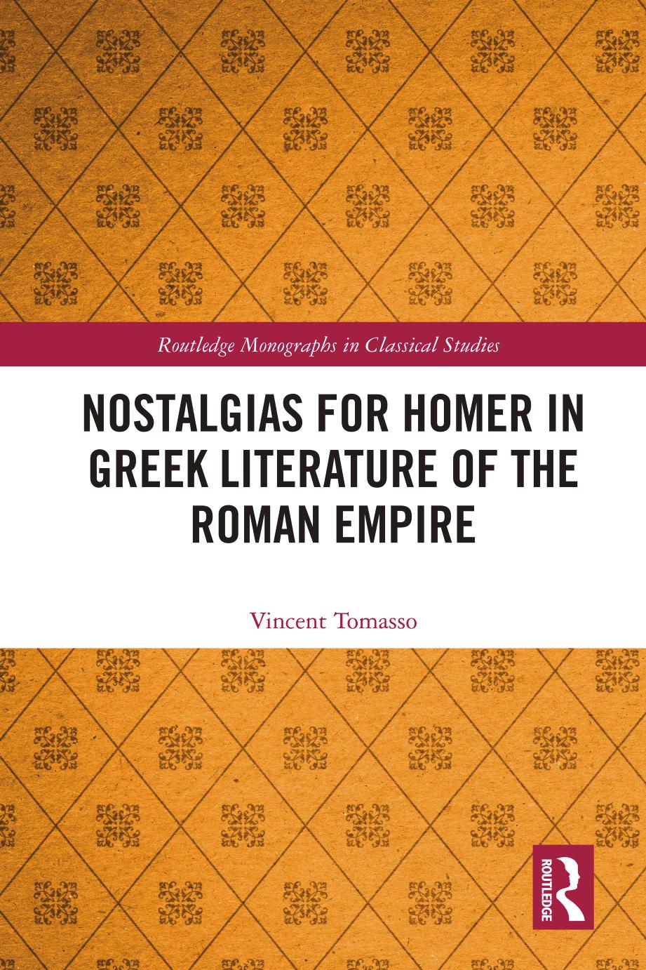 Nostalgias For Homer In Greek Literature Of The Roman Empire Vincent Tomasso