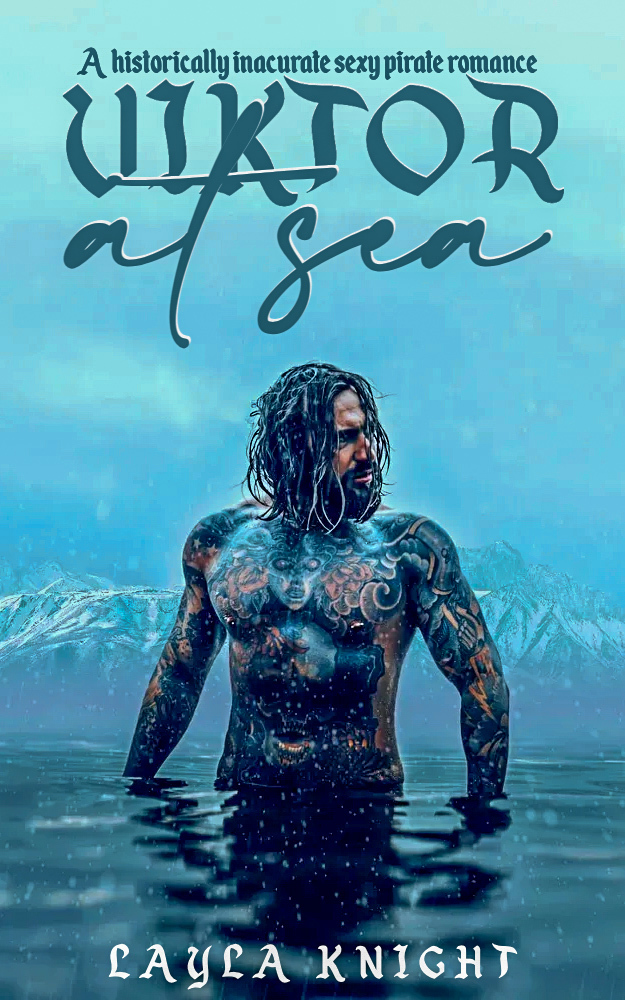 Viktor At Sea Book 1 A Historically Inaccurate Sexy Pirate Romance Layla Knight