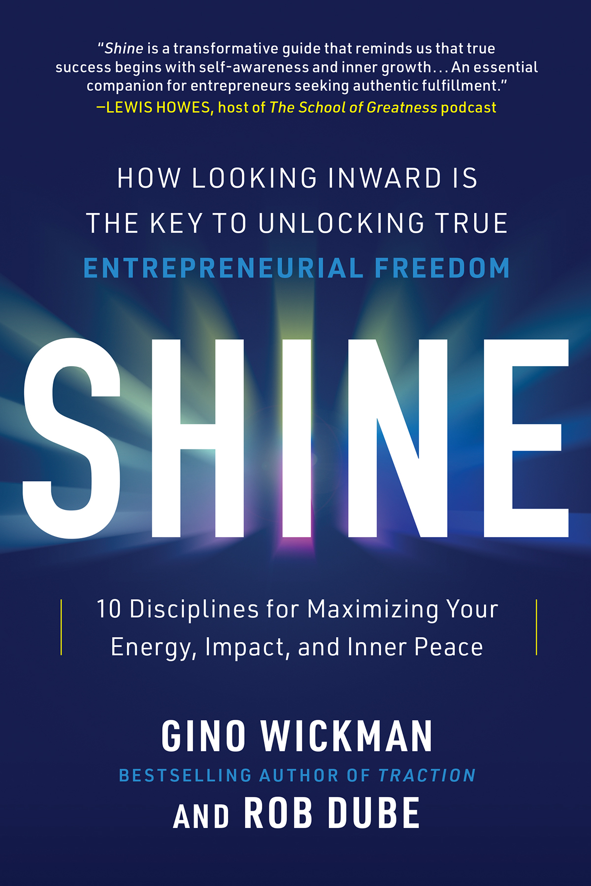 Shine How Looking Inward Is The Key To Unlocking True Entrepreneurial Freedom Gino Wickman