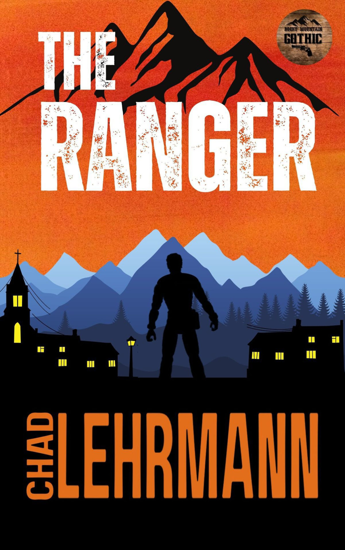 The Ranger Rocky Mountain Gothic Book 1 Chad Lehrmann