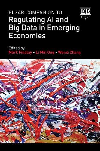 Elgar Companion To Regulating Ai And Big Data In Emerging Economies Mark Findlay