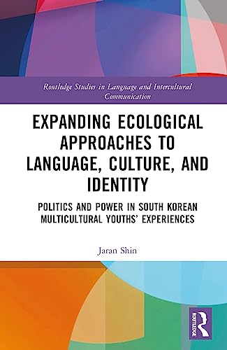 Expanding Ecological Approaches To Language Culture And Identity 1st Edition Jaran Shin