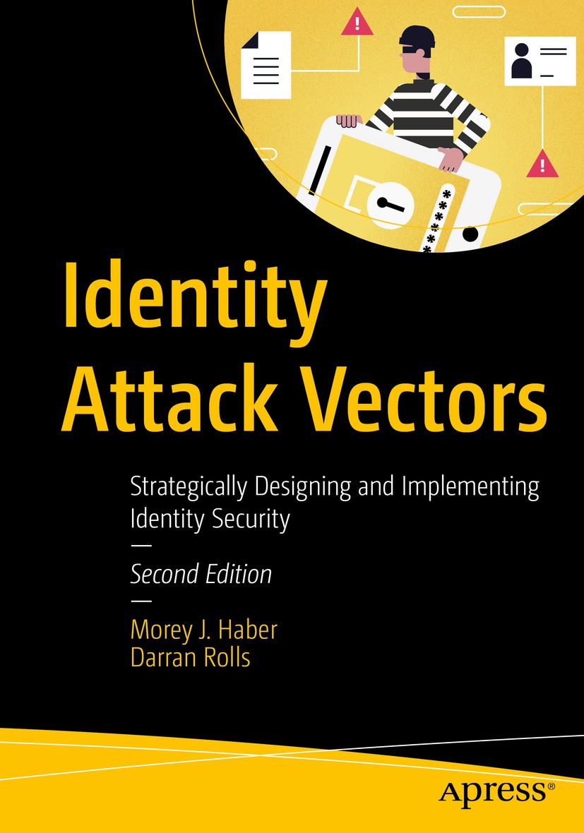 Identity Attack Vectors Strategically Designing And Implementing Identity Security Second Edition 2nd Edition Morey J Haber