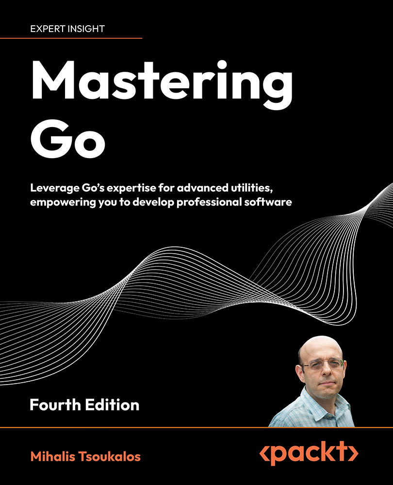 Mastering Go Fourth Edition Leverage Gos Expertise For Advanced Utilities Empowering You To Develop Professional Software 4th Edition Mihalis Tsoukalos