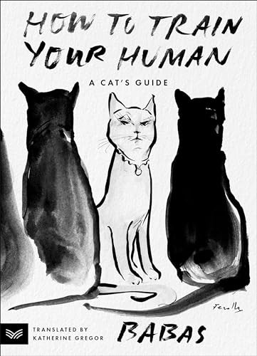 How To Train Your Human A Cats Guide 2024th Edition Babas