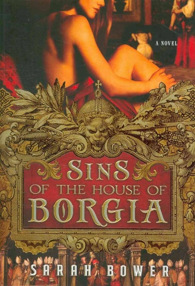 Sins Of The House Of Borgia Sarah Bower