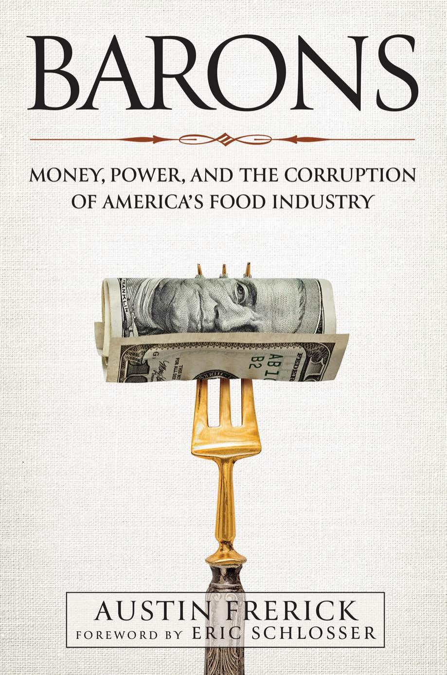 Barons Money Power And The Corruption Of Americas Food Industry Austin Frerick