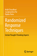 Randomized Response Techniques Certain Thoughtprovoking Aspects Arijit Chaudhuri
