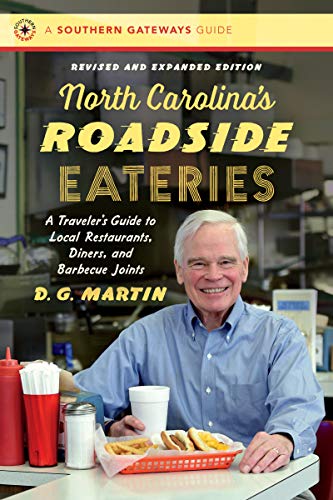 North Carolinas Roadside Eateries Revised And Expanded Edition A Travelers Guide To Local Restaurants Diners And Barbecue Joints Revised And Expanded D G Martin