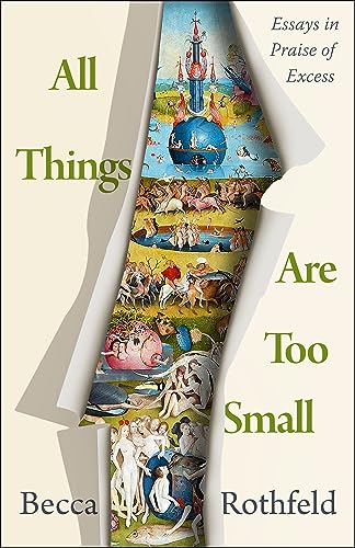 All Things Are Too Small 1st Edition Becca Rothfeld