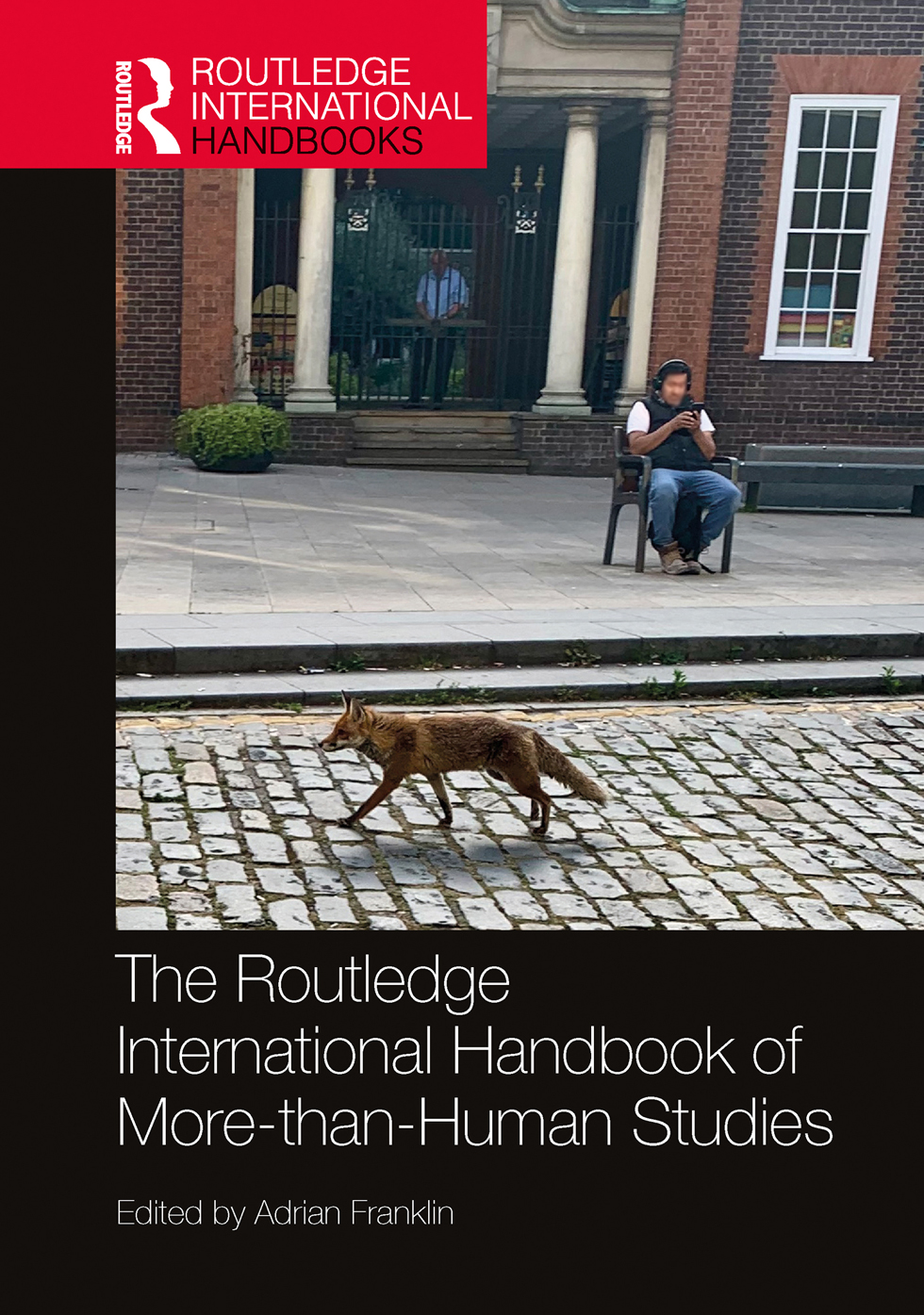 The Routledge International Handbook Of Morethanhuman Studies Adrian Franklin