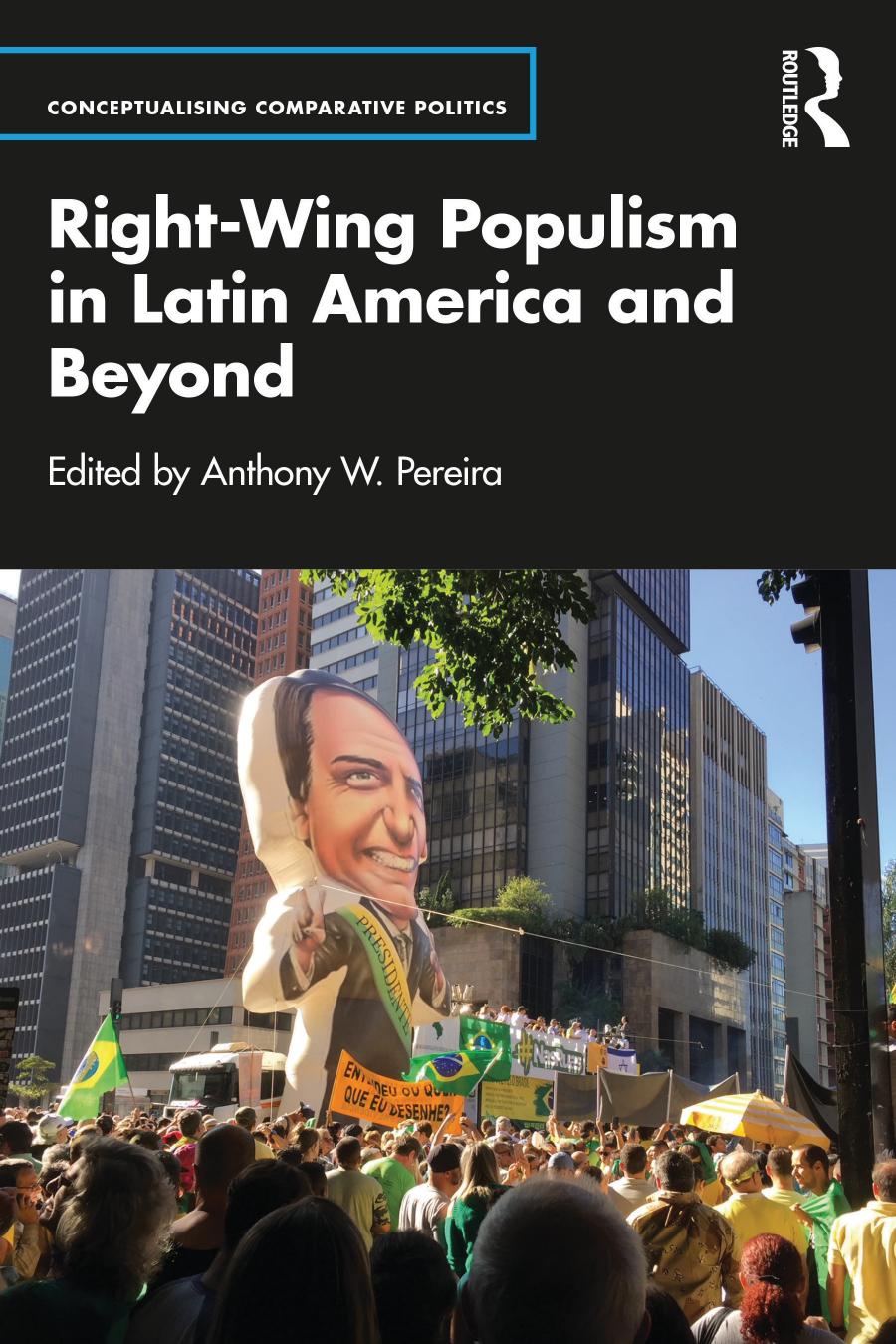 Rightwing Populism In Latin America And Beyond Anthony W Pereira