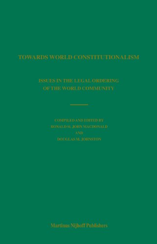 Towards World Constitutionalism Issues In The Legal Ordering Of The World Community Ronald Macdonald