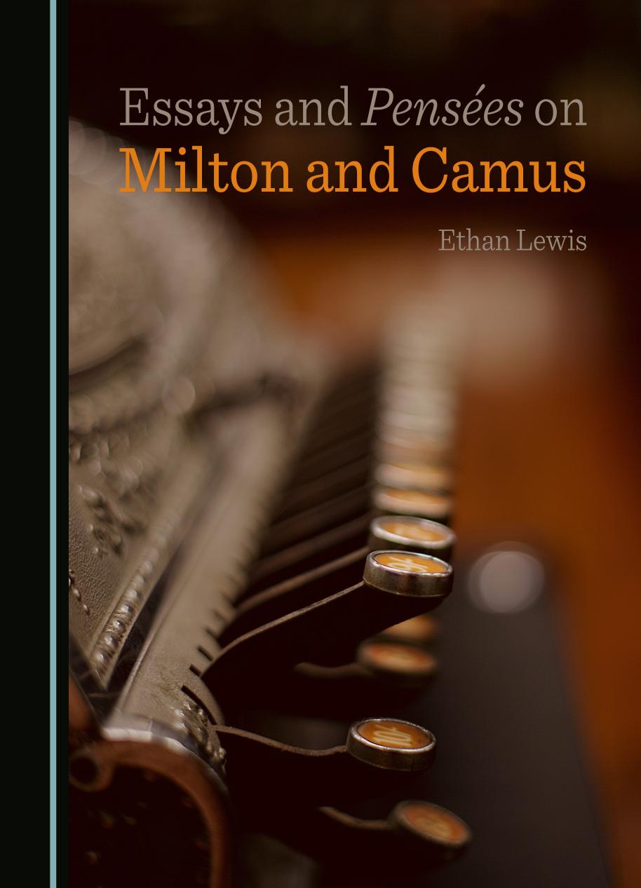 Essays And Penses On Milton And Camus Ethan Lewis