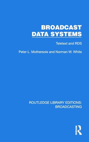Broadcast Data Systems 1st Edition Peter L Mothersole Norman W White
