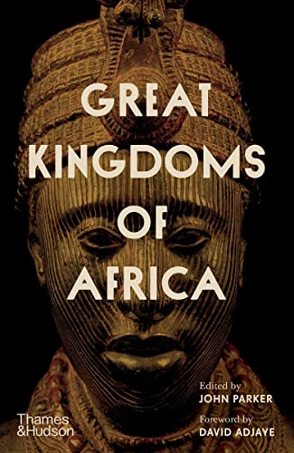 Great Kingdoms Of Africa Edited By John Parke